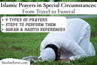 9 Types of Islamic Prayers in Special Circumstances: From Travel to Funeral