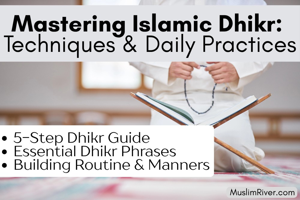 Mastering Dhikr: Techniques and Daily Practices