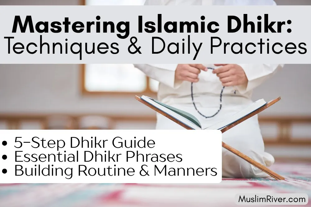 Mastering Islamic Dhikr Techniques and Daily Practices